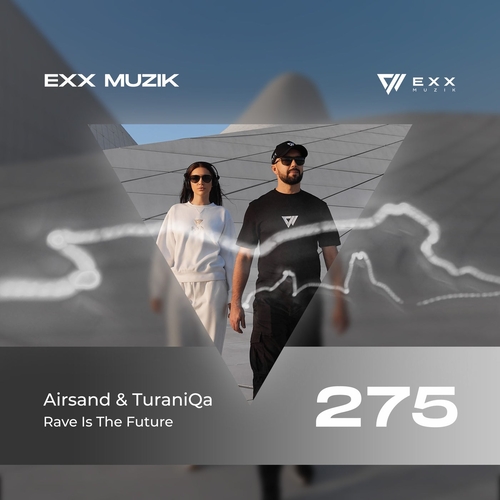 Airsand & TuraniQa - Rave Is The Future [EXX275]